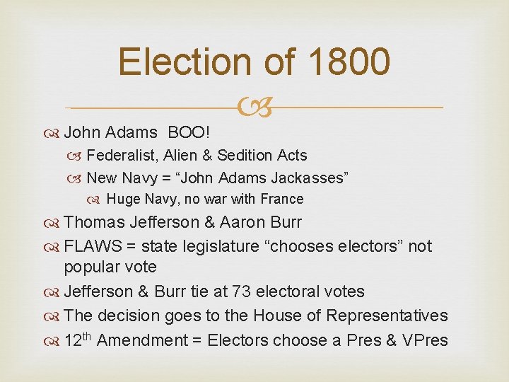 Election of 1800 John Adams BOO! Federalist, Alien & Sedition Acts New Navy =