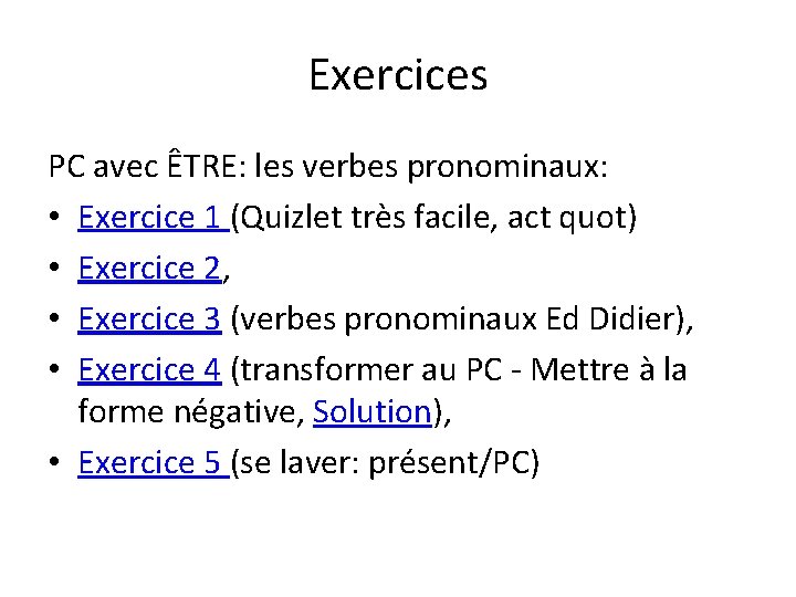 Exercices PC avec ÊTRE: les verbes pronominaux: • Exercice 1 (Quizlet très facile, act