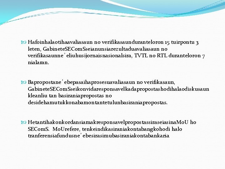  Hafoinhalaotihaavaliasaun no verifikasaunduranteloron 15 tuirpontu 3 leten, Gabinete. SECom. Sseianunsiarezultaduavaliasaun no verifikasaunne’eliuhusijornaisnasionalsira, TVTL