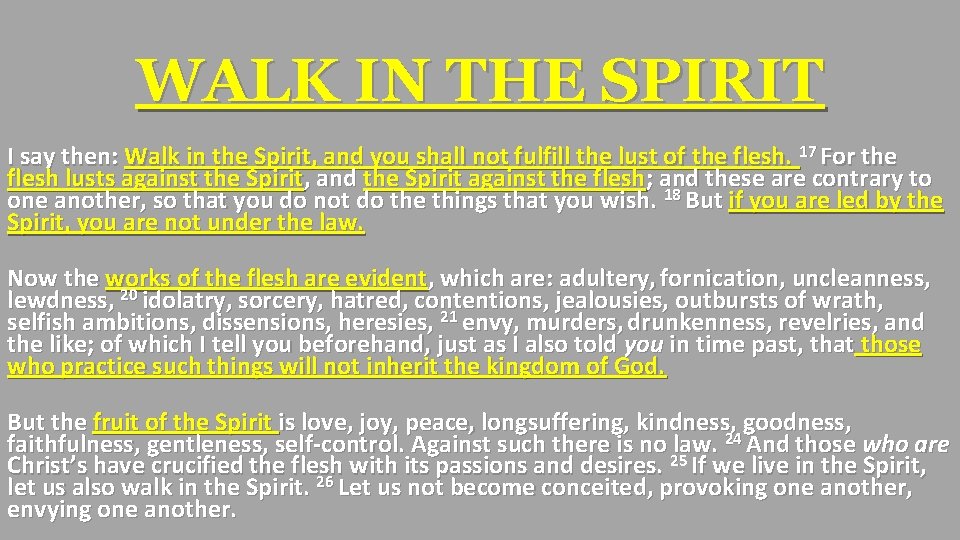 WALK IN THE SPIRIT I say then: Walk in the Spirit, and you shall