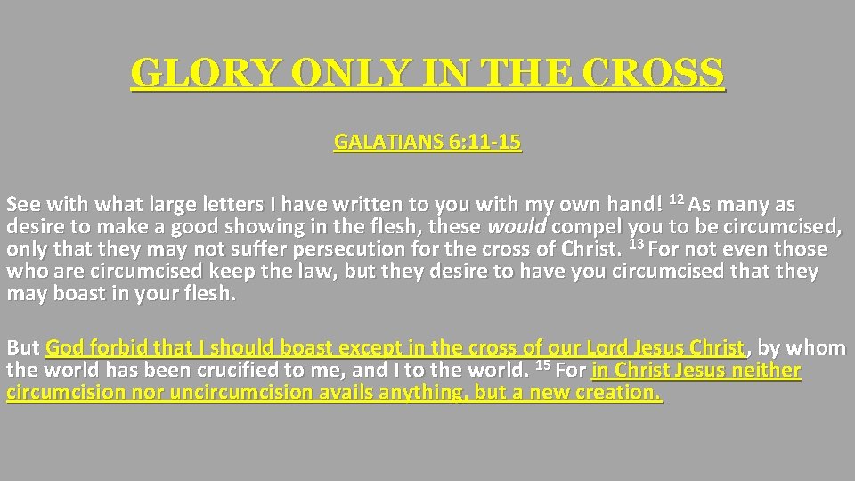 GLORY ONLY IN THE CROSS GALATIANS 6: 11 -15 See with what large letters