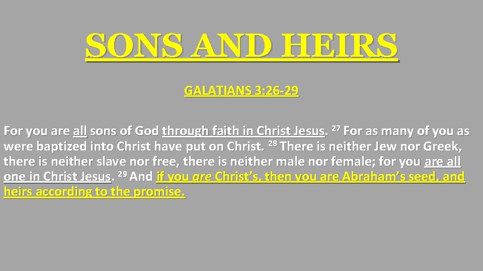 SONS AND HEIRS GALATIANS 3: 26 -29 For you are all sons of God