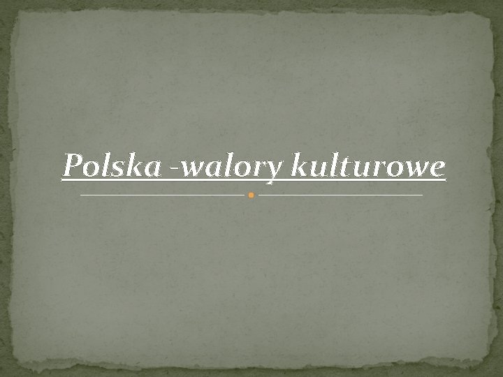 Polska -walory kulturowe 
