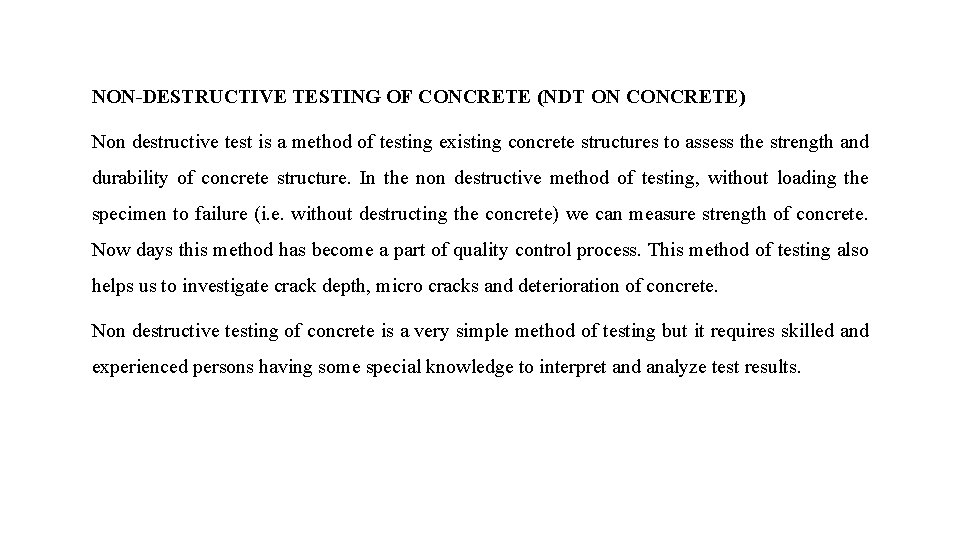 NON-DESTRUCTIVE TESTING OF CONCRETE (NDT ON CONCRETE) Non destructive test is a method of