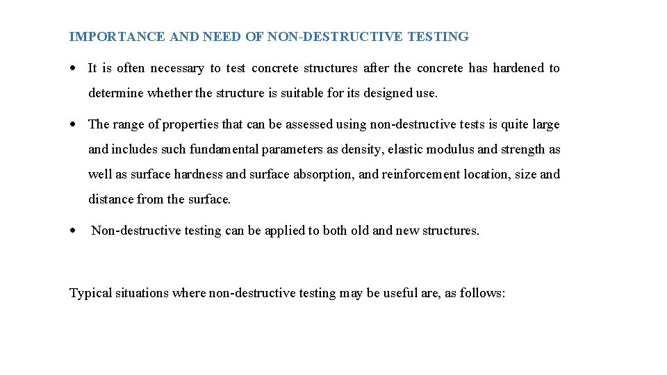 IMPORTANCE AND NEED OF NON-DESTRUCTIVE TESTING It is often necessary to test concrete structures