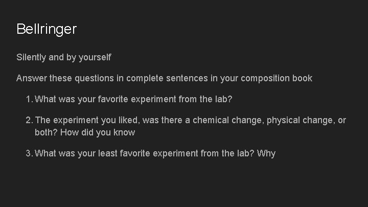 Bellringer Silently and by yourself Answer these questions in complete sentences in your composition