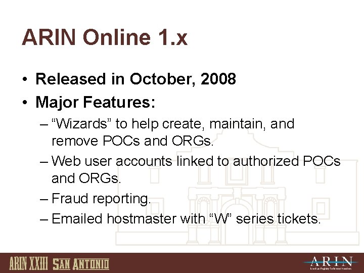 ARIN Online 1. x • Released in October, 2008 • Major Features: – “Wizards”