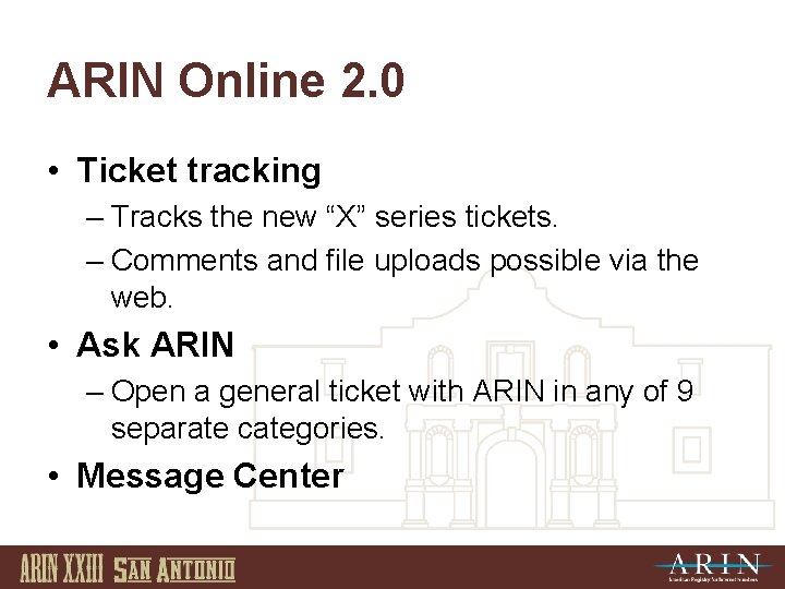 ARIN Online 2. 0 • Ticket tracking – Tracks the new “X” series tickets.