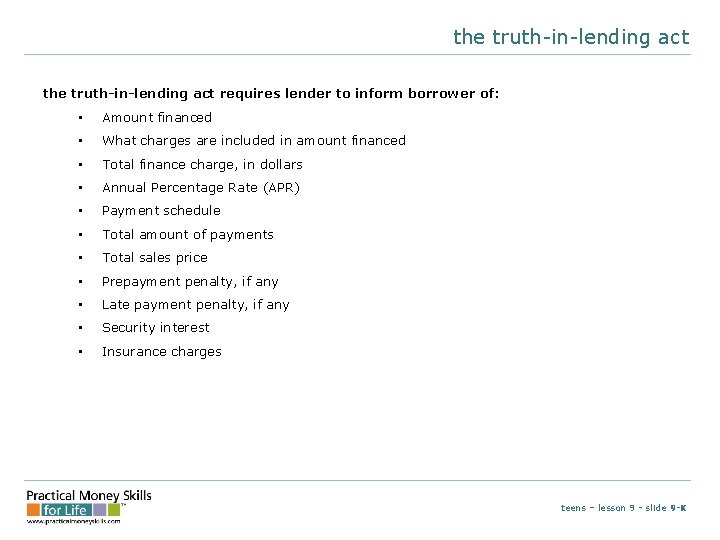 the truth-in-lending act requires lender to inform borrower of: • Amount financed • What