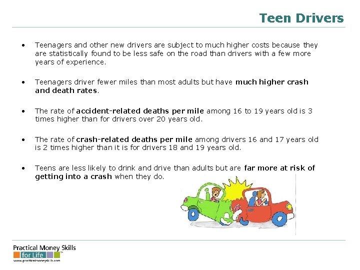 Teen Drivers • Teenagers and other new drivers are subject to much higher costs