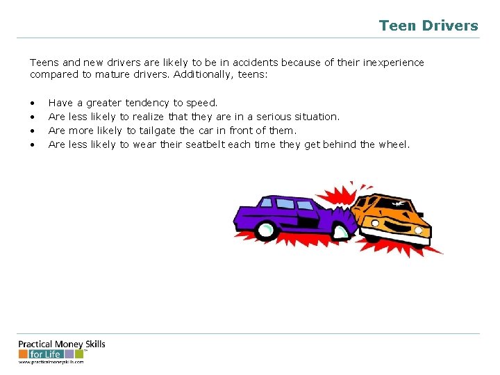 Teen Drivers Teens and new drivers are likely to be in accidents because of