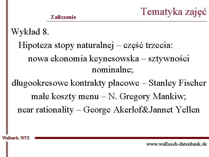 Zaliczenie Tematyka zajęć ______________________________________________ Wykład 8. Hipoteza stopy naturalnej – część trzecia: nowa ekonomia