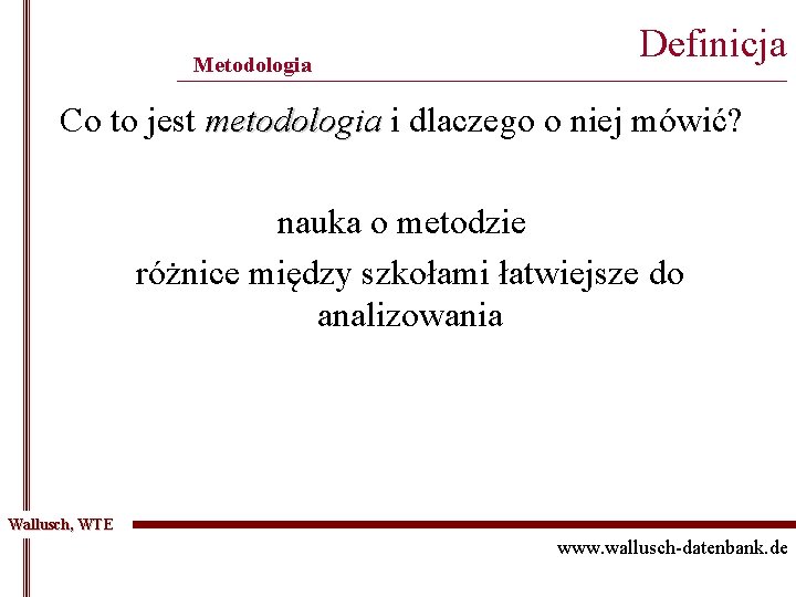 Metodologia Definicja ______________________________________________ Co to jest metodologia i dlaczego o niej mówić? nauka o