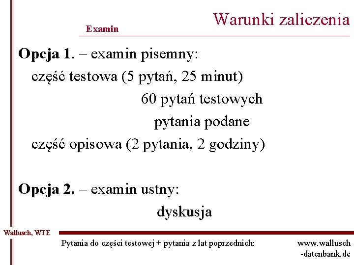 Examin Warunki zaliczenia ______________________________________________ Opcja 1. – examin pisemny: część testowa (5 pytań, 25