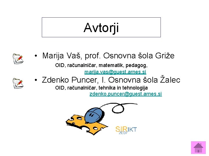 Avtorji • Marija Vaš, prof. Osnovna šola Griže OID, računalničar, matematik, pedagog, marija. vas@guest.