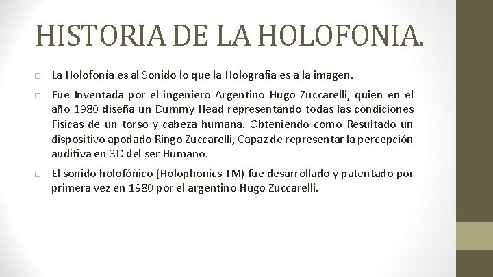 HISTORIA DE LA HOLOFONIA. La Holofonía es al Sonido lo que la Holografía es