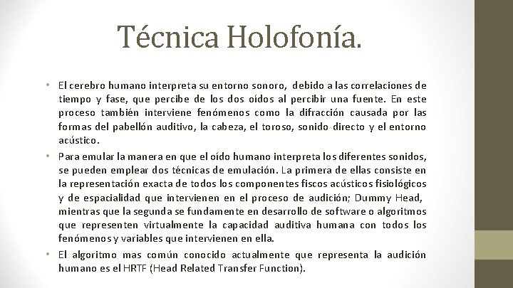 Técnica Holofonía. • El cerebro humano interpreta su entorno sonoro, debido a las correlaciones