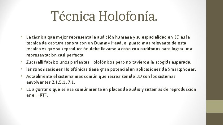 Técnica Holofonía. • La técnica que mejor representa la audición humana y su espacialidad