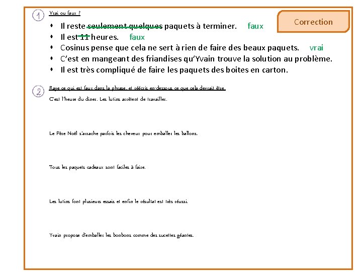 Vrai ou faux ? Correction Il reste seulement quelques paquets à terminer. faux Il