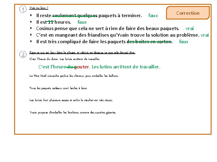 Vrai ou faux ? Correction Il reste seulement quelques paquets à terminer. faux Il