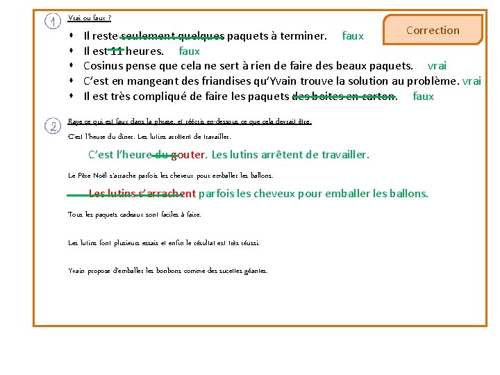 Vrai ou faux ? Correction Il reste seulement quelques paquets à terminer. faux Il