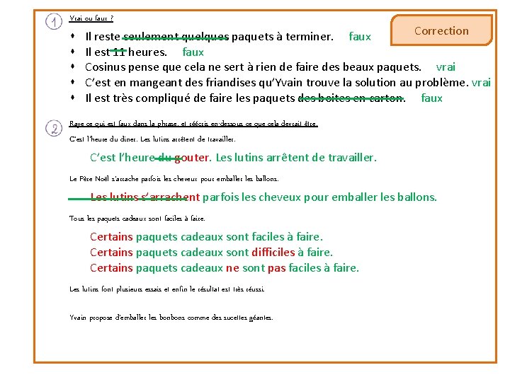 Vrai ou faux ? Correction Il reste seulement quelques paquets à terminer. faux Il