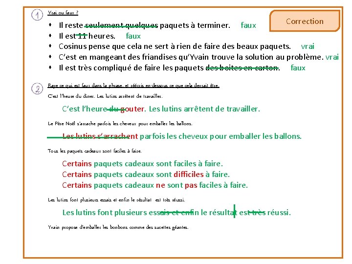 Vrai ou faux ? Correction Il reste seulement quelques paquets à terminer. faux Il