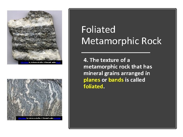 Foliated Metamorphic Rock This Photo by Unknown Author is licensed under CC BY-SA 4. Foliated Metamorphic Rock This Photo by Unknown Author is licensed under CC BY-SA 4.