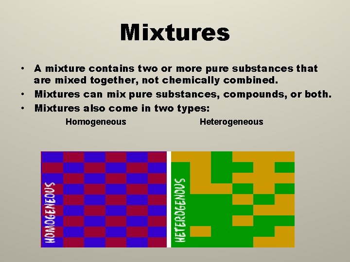 Mixtures • A mixture contains two or more pure substances that are mixed together,