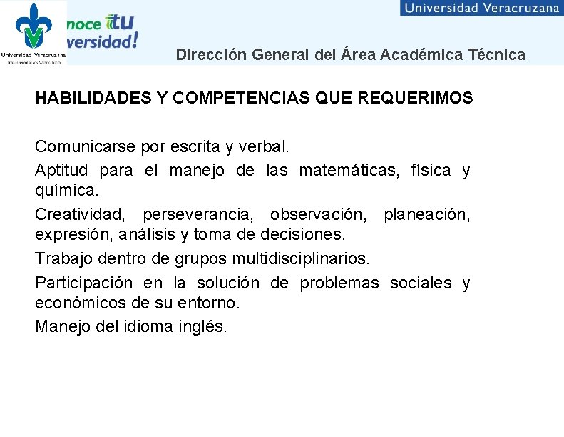 Dirección General del Área Académica Técnica HABILIDADES Y COMPETENCIAS QUE REQUERIMOS Comunicarse por escrita