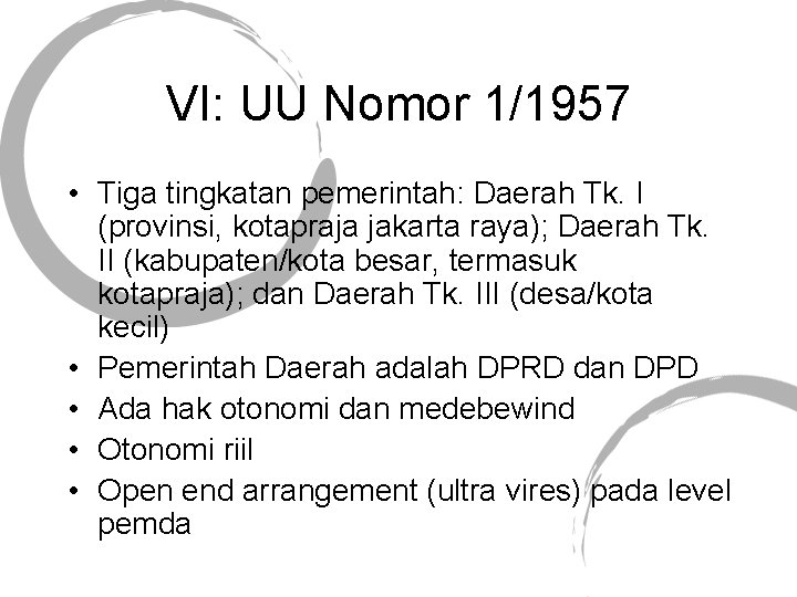 VI: UU Nomor 1/1957 • Tiga tingkatan pemerintah: Daerah Tk. I (provinsi, kotapraja jakarta