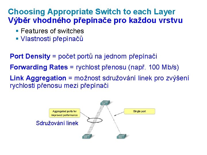 Choosing Appropriate Switch to each Layer Výběr vhodného přepínače pro každou vrstvu § Features