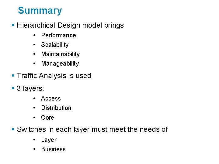 Summary § Hierarchical Design model brings • Performance • Scalability • Maintainability • Manageability