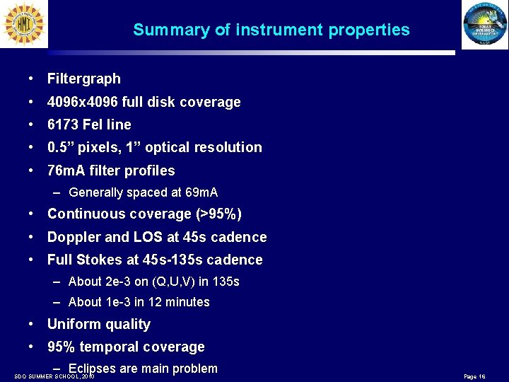 Summary of instrument properties • Filtergraph • 4096 x 4096 full disk coverage •