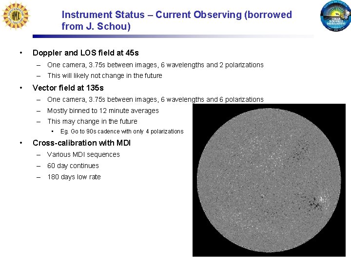 Instrument Status – Current Observing (borrowed from J. Schou) • Doppler and LOS field