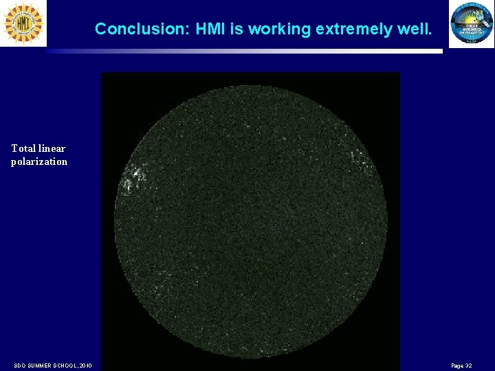 Conclusion: HMI is working extremely well. Total linear polarization SDO SUMMER SCHOOL, 2010 Page