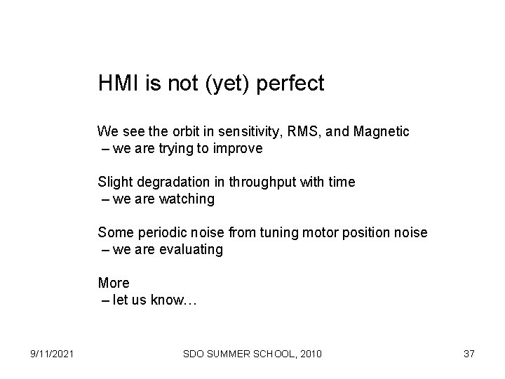 HMI is not (yet) perfect We see the orbit in sensitivity, RMS, and Magnetic