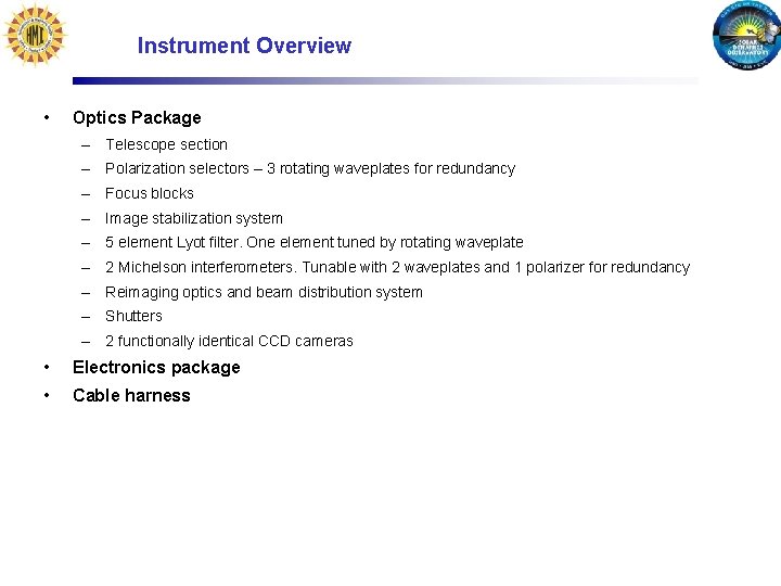 Instrument Overview • Optics Package – Telescope section – Polarization selectors – 3 rotating