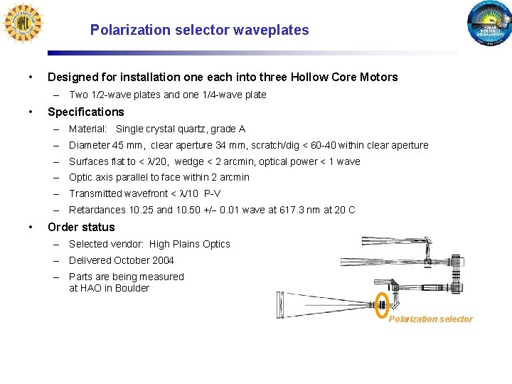 Polarization selector waveplates • Designed for installation one each into three Hollow Core Motors
