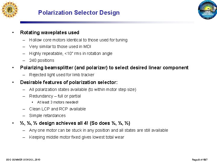 Polarization Selector Design • Rotating waveplates used – Hollow core motors identical to those