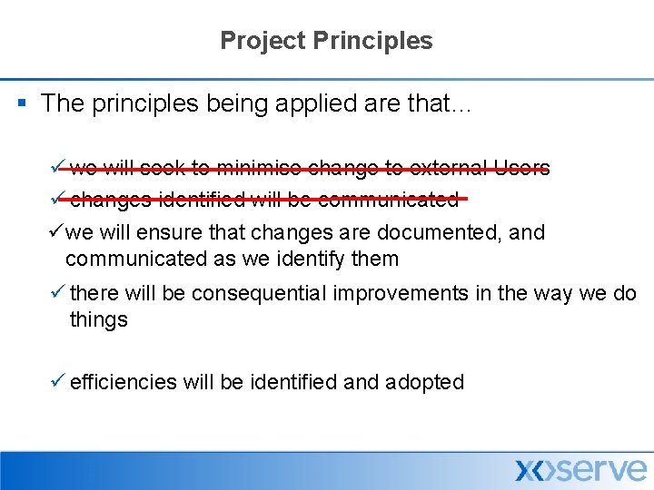 Project Principles § The principles being applied are that… ü we will seek to
