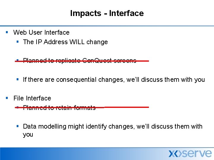 Impacts - Interface § Web User Interface § The IP Address WILL change §