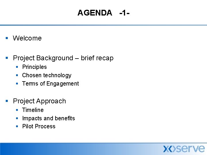 AGENDA -1§ Welcome § Project Background – brief recap § Principles § Chosen technology