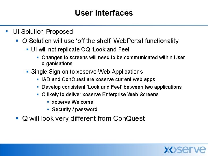User Interfaces § UI Solution Proposed § Q Solution will use ‘off the shelf’