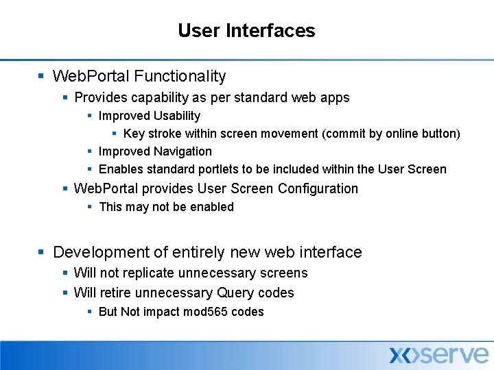 User Interfaces § Web. Portal Functionality § Provides capability as per standard web apps