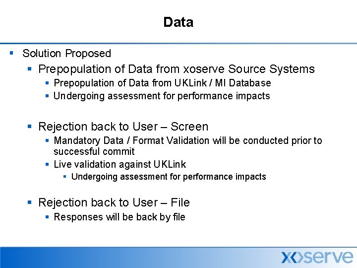 Data § Solution Proposed § Prepopulation of Data from xoserve Source Systems § Prepopulation