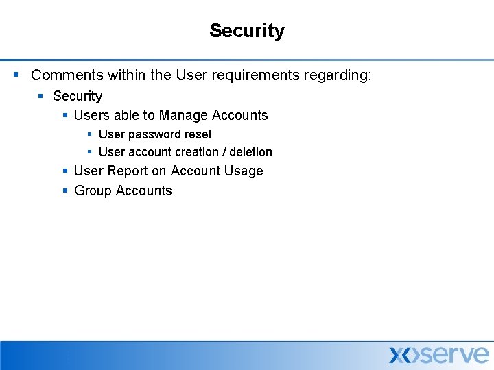 Security § Comments within the User requirements regarding: § Security § Users able to