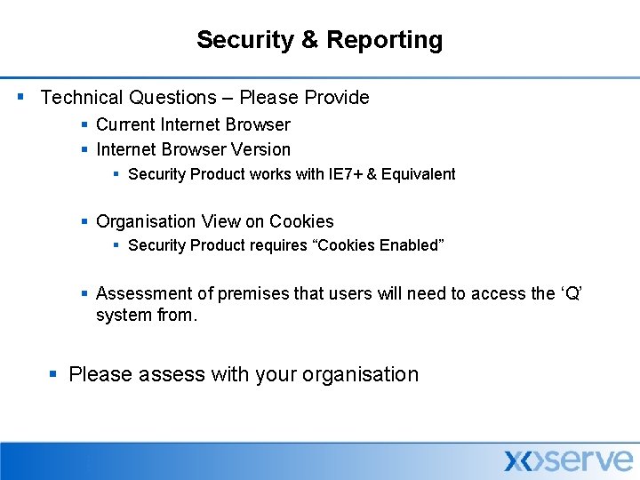 Security & Reporting § Technical Questions – Please Provide § Current Internet Browser §