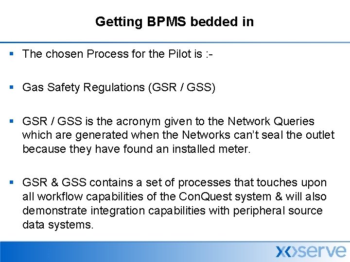Getting BPMS bedded in § The chosen Process for the Pilot is : §