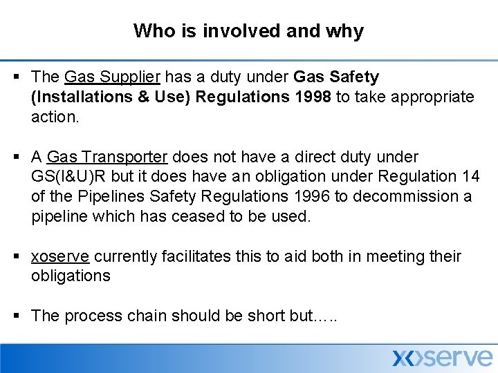 Who is involved and why § The Gas Supplier has a duty under Gas